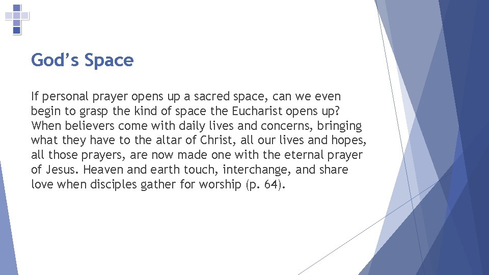God’s Space If personal prayer opens up a sacred space, can we even begin