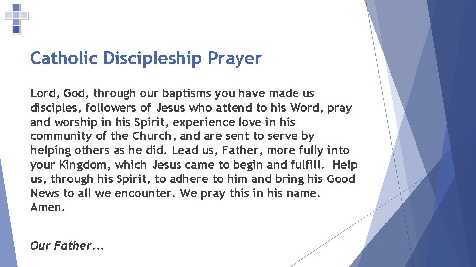 Catholic Discipleship Prayer Lord, God, through our baptisms you have made us disciples, followers
