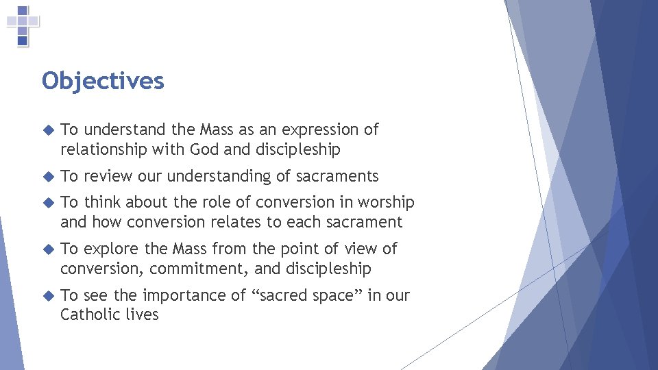 Objectives To understand the Mass as an expression of relationship with God and discipleship