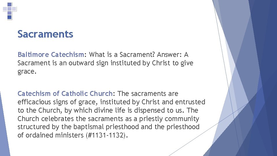 Sacraments Baltimore Catechism: What is a Sacrament? Answer: A Sacrament is an outward sign