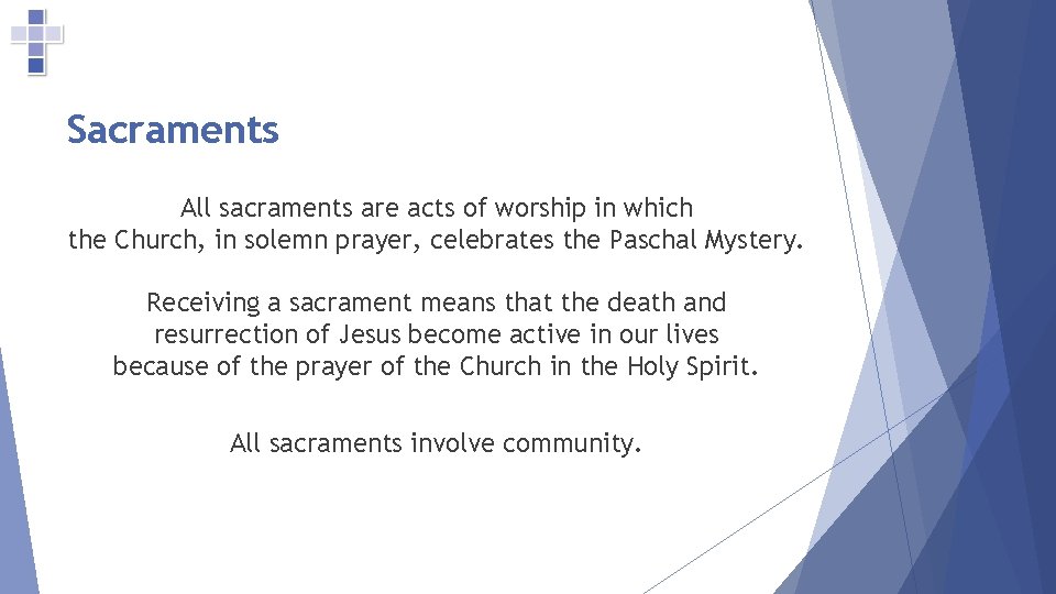 Sacraments All sacraments are acts of worship in which the Church, in solemn prayer,