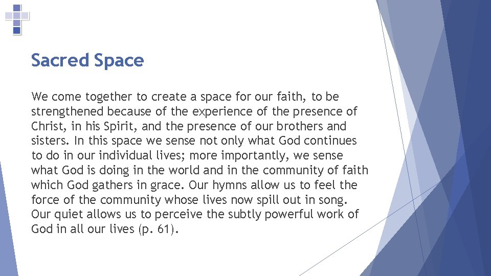 Sacred Space We come together to create a space for our faith, to be