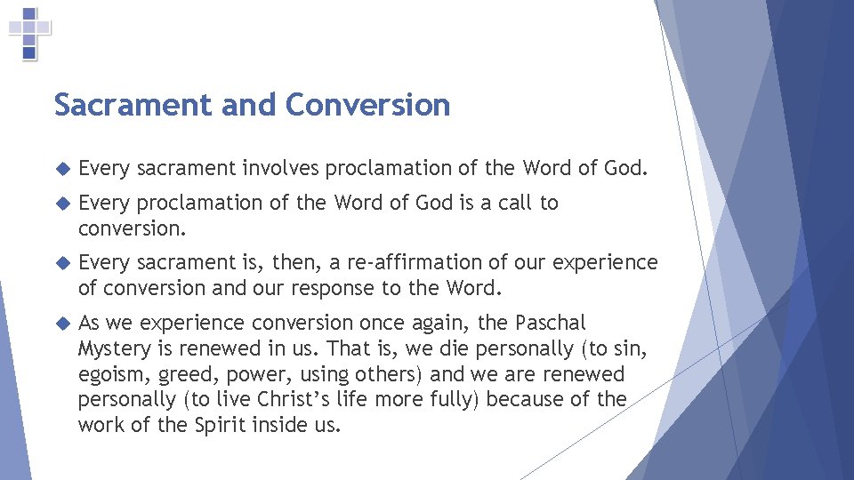 Sacrament and Conversion Every sacrament involves proclamation of the Word of God. Every proclamation