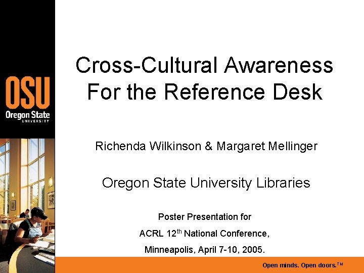 Cross-Cultural Awareness For the Reference Desk Richenda Wilkinson & Margaret Mellinger Oregon State University