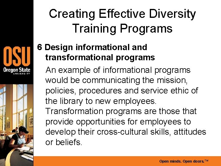 Creating Effective Diversity Training Programs 6 Design informational and transformational programs An example of