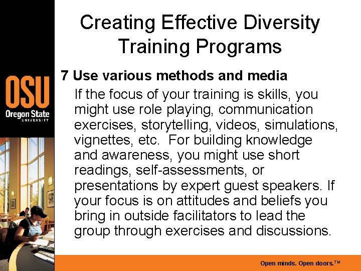 Creating Effective Diversity Training Programs 7 Use various methods and media If the focus