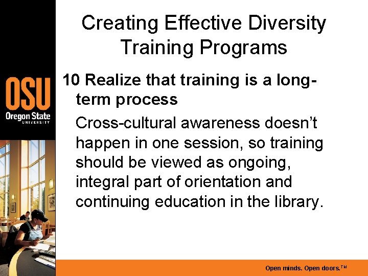Creating Effective Diversity Training Programs 10 Realize that training is a longterm process Cross-cultural