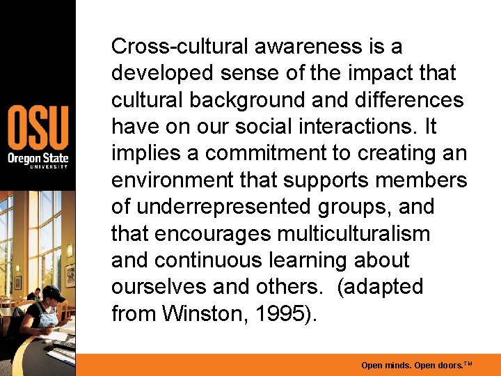 Cross-cultural awareness is a developed sense of the impact that cultural background and differences
