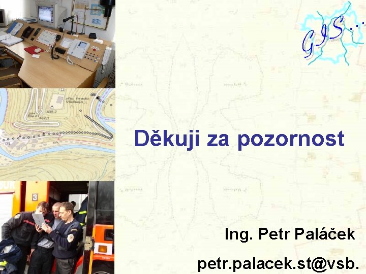Děkuji za pozornost Ing. Petr Paláček petr. palacek. st@vsb. 