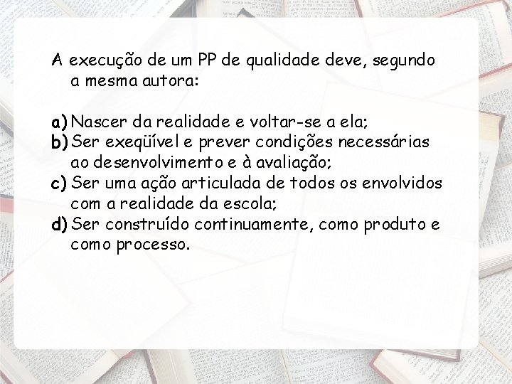 A execução de um PP de qualidade deve, segundo a mesma autora: a) Nascer