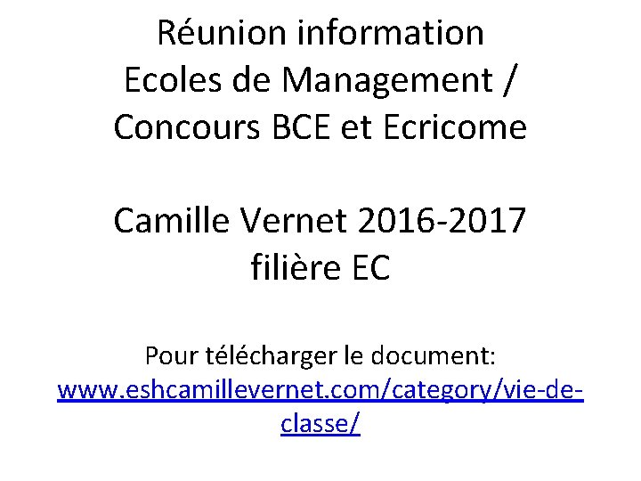 Réunion information Ecoles de Management / Concours BCE et Ecricome Camille Vernet 2016 -2017