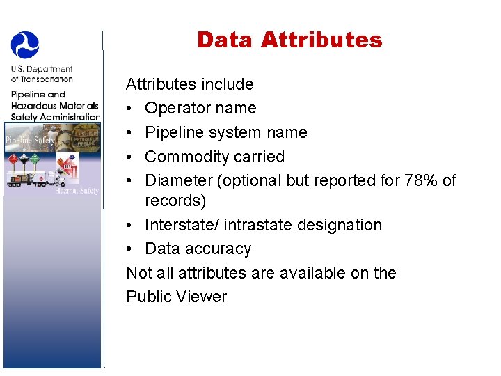 Data Attributes include • Operator name • Pipeline system name • Commodity carried •
