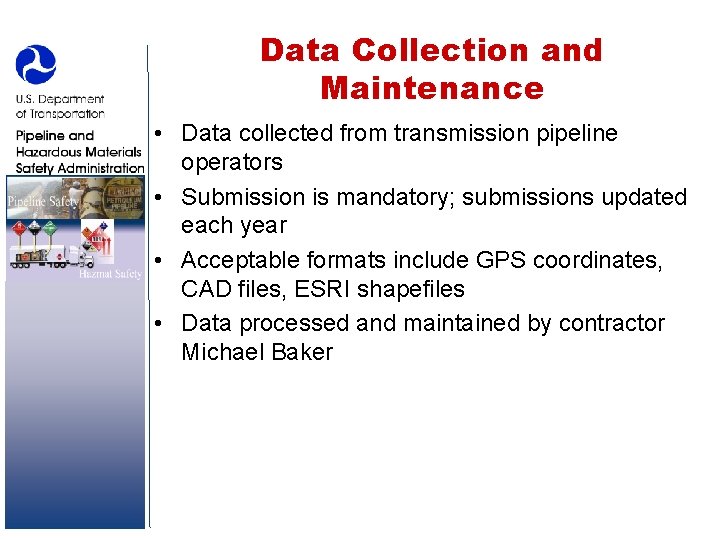 Data Collection and Maintenance • Data collected from transmission pipeline operators • Submission is