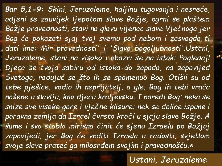 Bar 5, 1 -9: Skini, Jeruzaleme, haljinu tugovanja i nesreće, odjeni se zauvijek ljepotom