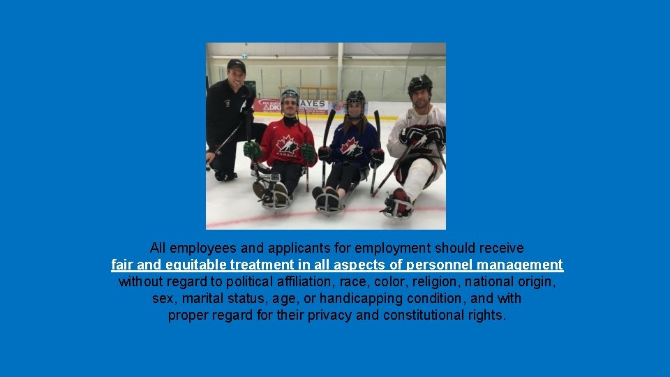 All employees and applicants for employment should receive fair and equitable treatment in all