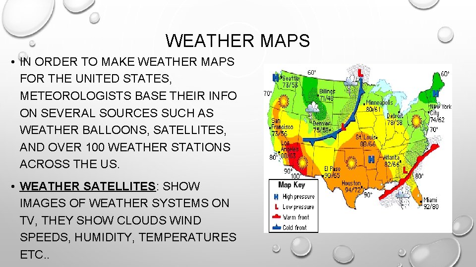 WEATHER MAPS • IN ORDER TO MAKE WEATHER MAPS FOR THE UNITED STATES, METEOROLOGISTS