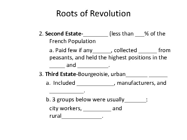 Roots of Revolution 2. Second Estate-____ (less than ___% of the French Population a.