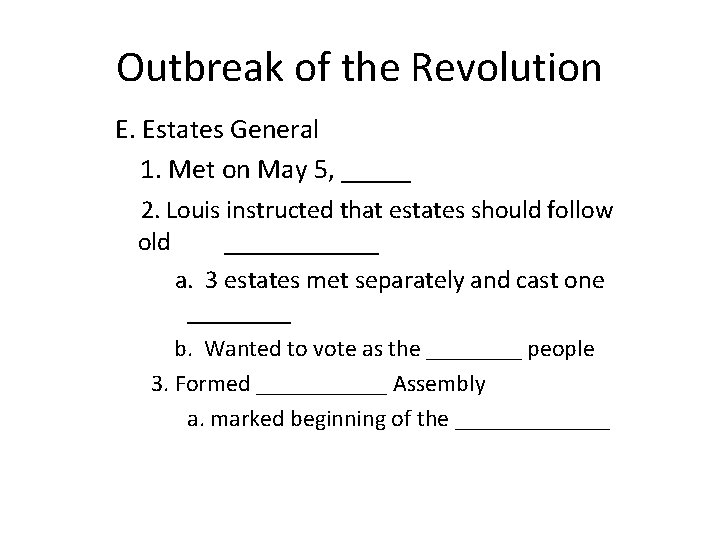 Outbreak of the Revolution E. Estates General 1. Met on May 5, _____ 2.