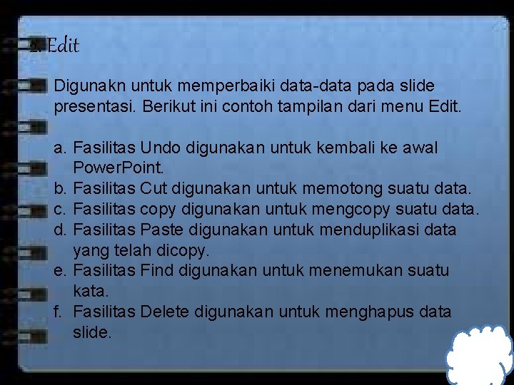 2. Edit Digunakn untuk memperbaiki data-data pada slide presentasi. Berikut ini contoh tampilan dari 2. Edit Digunakn untuk memperbaiki data-data pada slide presentasi. Berikut ini contoh tampilan dari