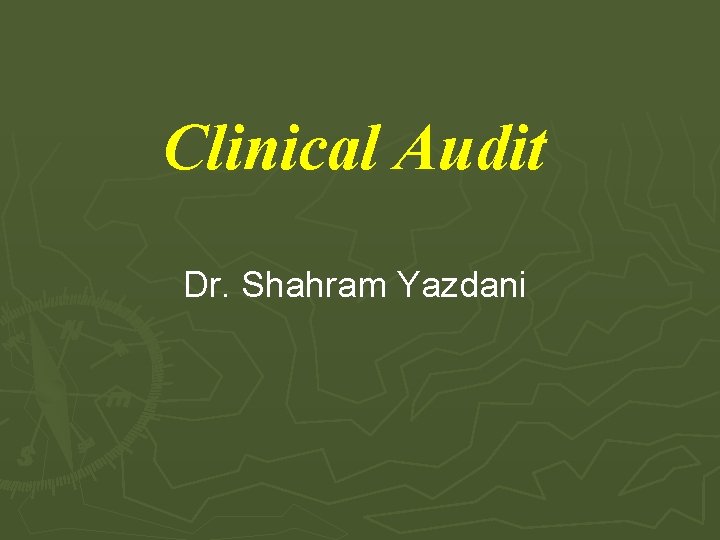 Clinical Audit Dr. Shahram Yazdani 