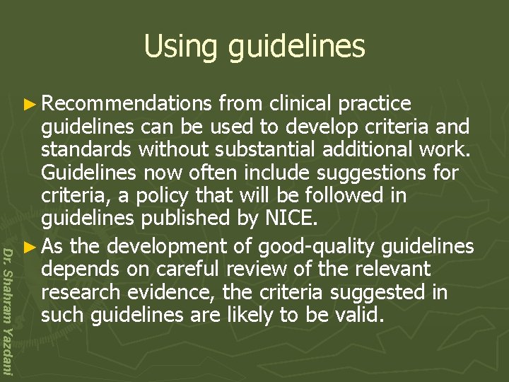 Using guidelines ► Recommendations Dr. Shahram Yazdani from clinical practice guidelines can be used