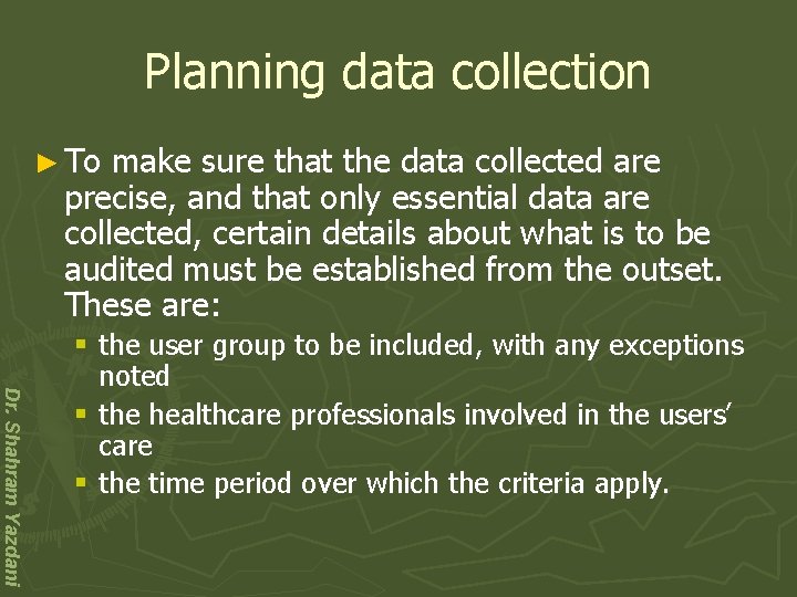 Planning data collection ► To make sure that the data collected are precise, and