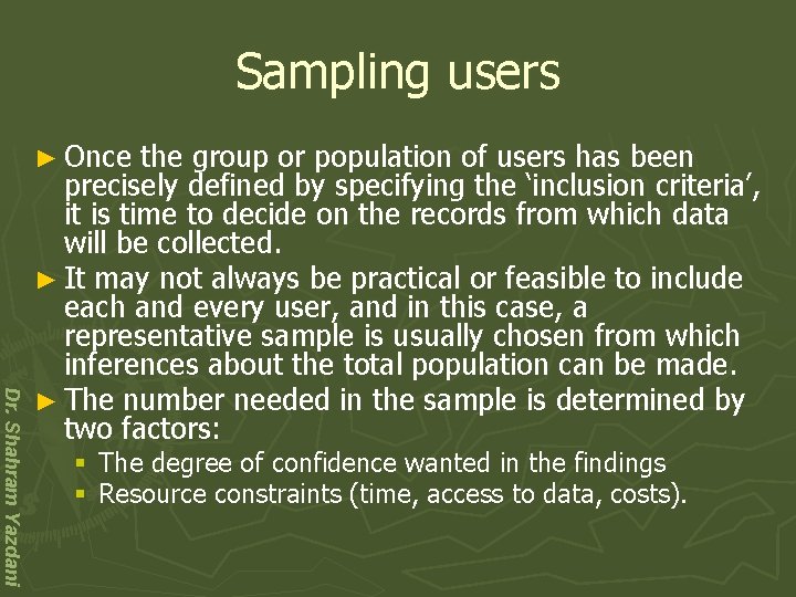Sampling users ► Once Dr. Shahram Yazdani the group or population of users has