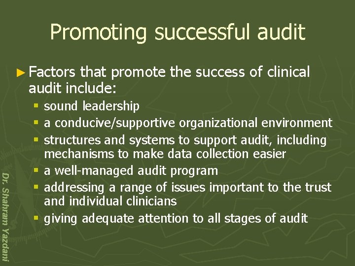 Promoting successful audit ► Factors that promote the success of clinical audit include: sound