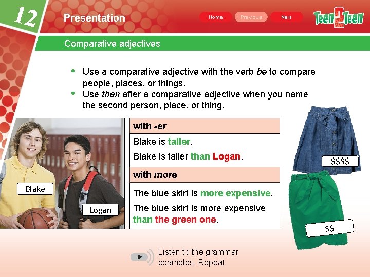 12 Presentation Home Previous Next Comparative adjectives • • Use a comparative adjective with