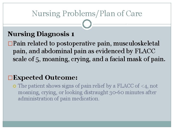 Nursing Problems/Plan of Care Nursing Diagnosis 1 �Pain related to postoperative pain, musculoskeletal pain,