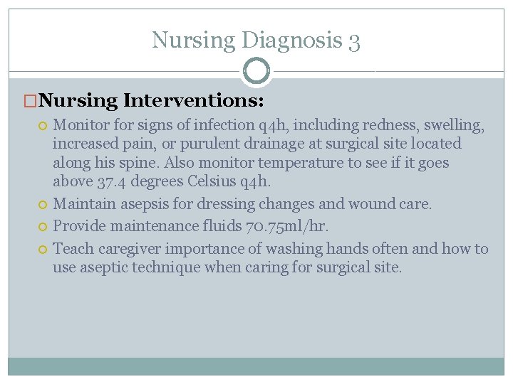 Nursing Diagnosis 3 �Nursing Interventions: Monitor for signs of infection q 4 h, including