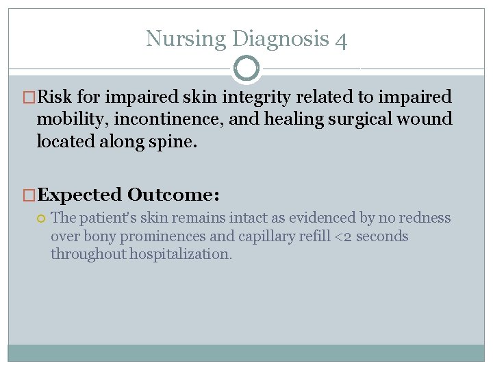 Nursing Diagnosis 4 �Risk for impaired skin integrity related to impaired mobility, incontinence, and