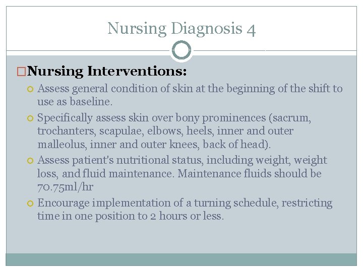 Nursing Diagnosis 4 �Nursing Interventions: Assess general condition of skin at the beginning of