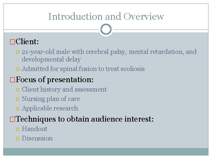 Introduction and Overview �Client: 21 -year-old male with cerebral palsy, mental retardation, and developmental