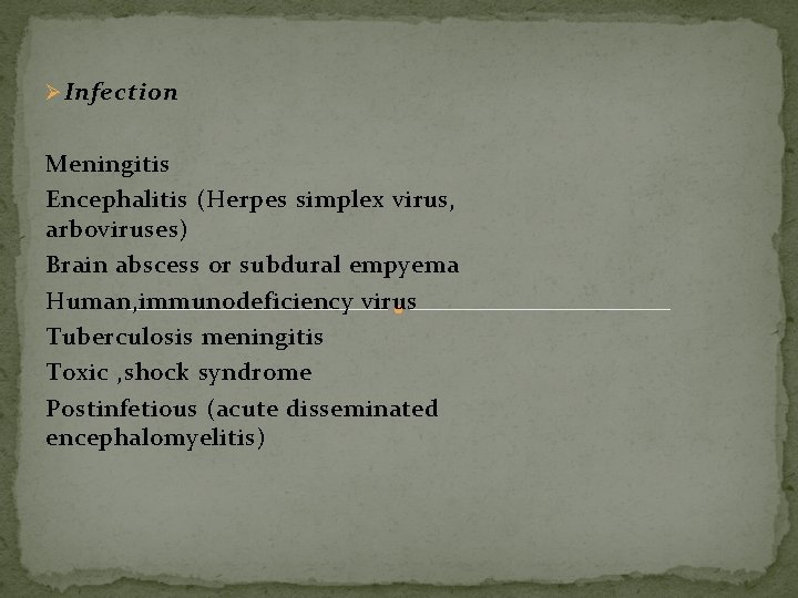 Ø Infection Meningitis Encephalitis (Herpes simplex virus, arboviruses) Brain abscess or subdural empyema Human, Ø Infection Meningitis Encephalitis (Herpes simplex virus, arboviruses) Brain abscess or subdural empyema Human,