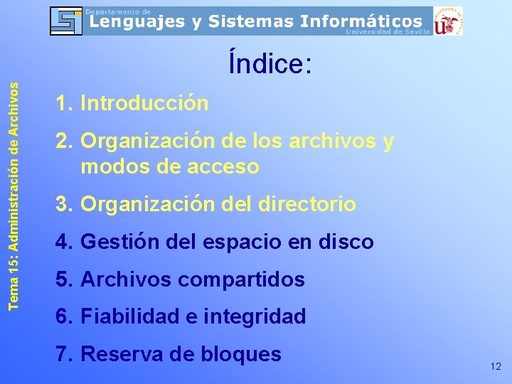 Tema 15: Administración de Archivos Índice: 1. Introducción 2. Organización de los archivos y