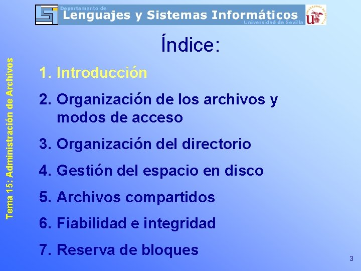 Tema 15: Administración de Archivos Índice: 1. Introducción 2. Organización de los archivos y