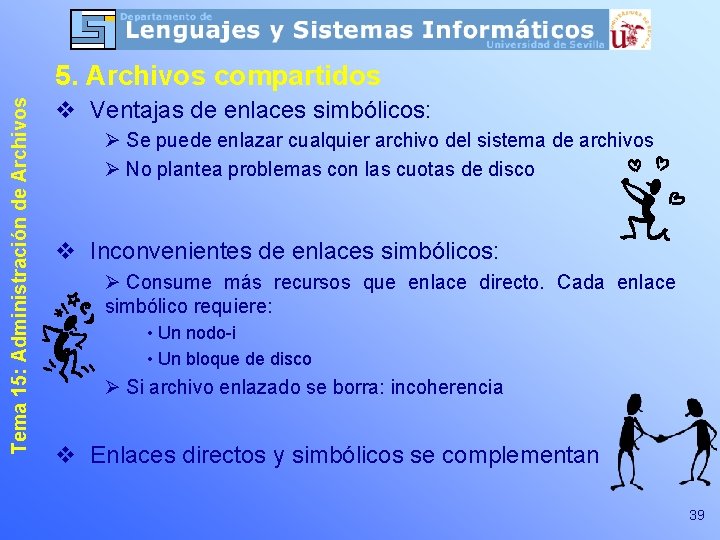 Tema 15: Administración de Archivos 5. Archivos compartidos v Ventajas de enlaces simbólicos: Ø