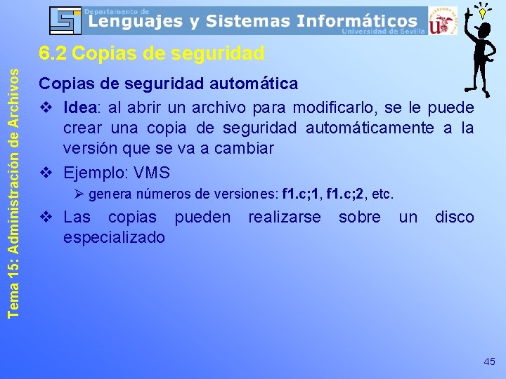 Tema 15: Administración de Archivos 6. 2 Copias de seguridad automática v Idea: al