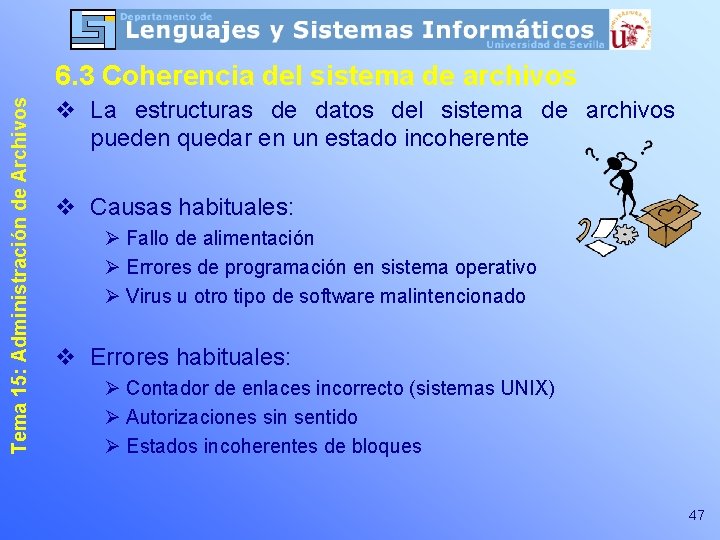 Tema 15: Administración de Archivos 6. 3 Coherencia del sistema de archivos v La