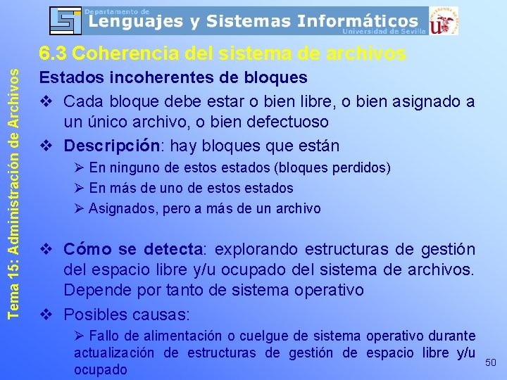 Tema 15: Administración de Archivos 6. 3 Coherencia del sistema de archivos Estados incoherentes