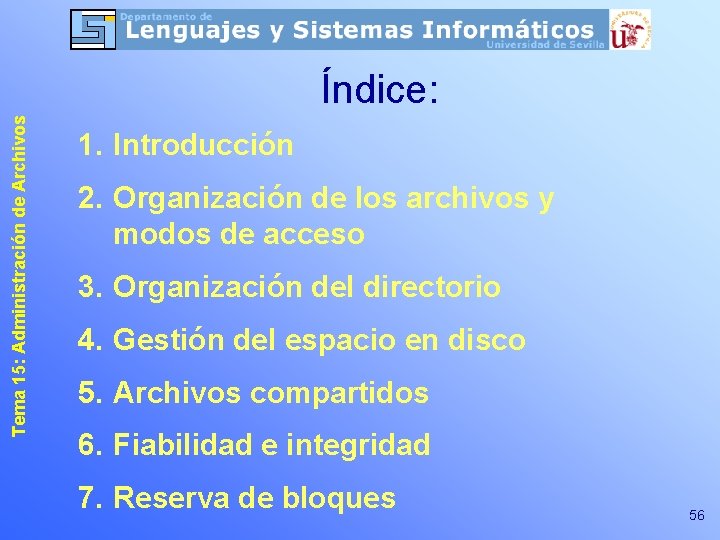 Tema 15: Administración de Archivos Índice: 1. Introducción 2. Organización de los archivos y