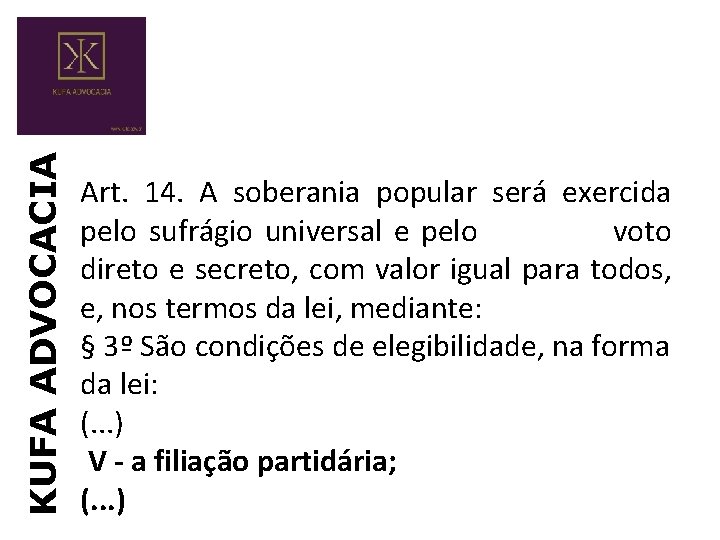 KUFA ADVOCACIA Art. 14. A soberania popular será exercida pelo sufrágio universal e pelo