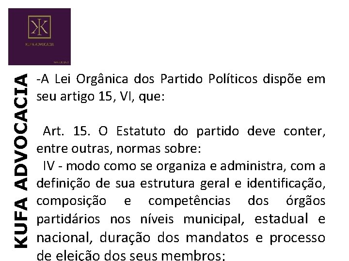 KUFA ADVOCACIA -A Lei Orgânica dos Partido Políticos dispõe em seu artigo 15, VI,