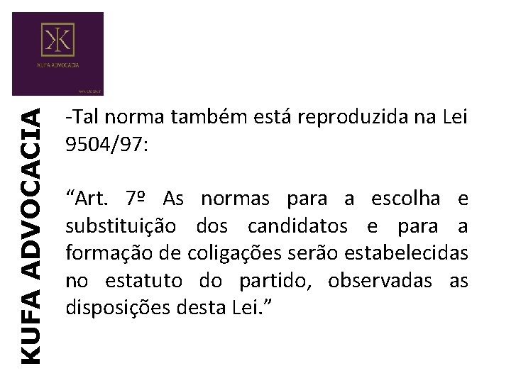 KUFA ADVOCACIA -Tal norma também está reproduzida na Lei 9504/97: “Art. 7º As normas