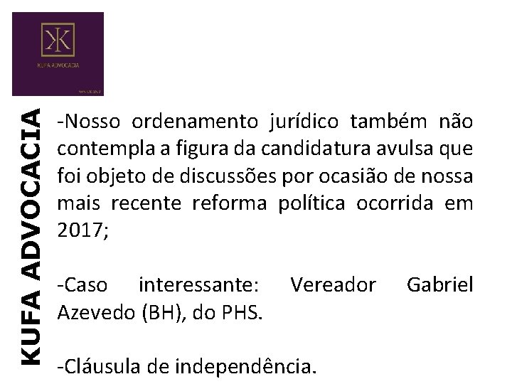 KUFA ADVOCACIA -Nosso ordenamento jurídico também não contempla a figura da candidatura avulsa que