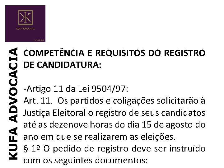 KUFA ADVOCACIA COMPETÊNCIA E REQUISITOS DO REGISTRO DE CANDIDATURA: -Artigo 11 da Lei 9504/97: