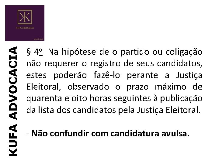 KUFA ADVOCACIA § 4 o Na hipótese de o partido ou coligação não requerer