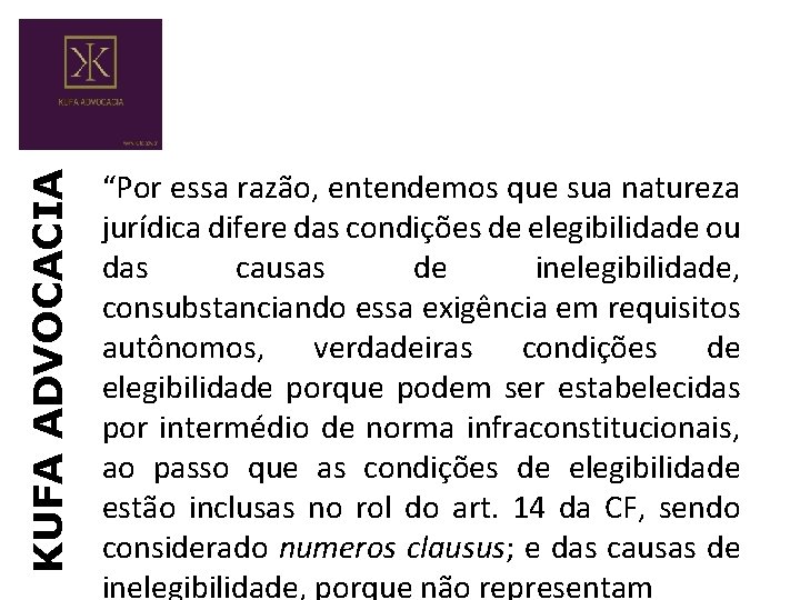 KUFA ADVOCACIA “Por essa razão, entendemos que sua natureza jurídica difere das condições de