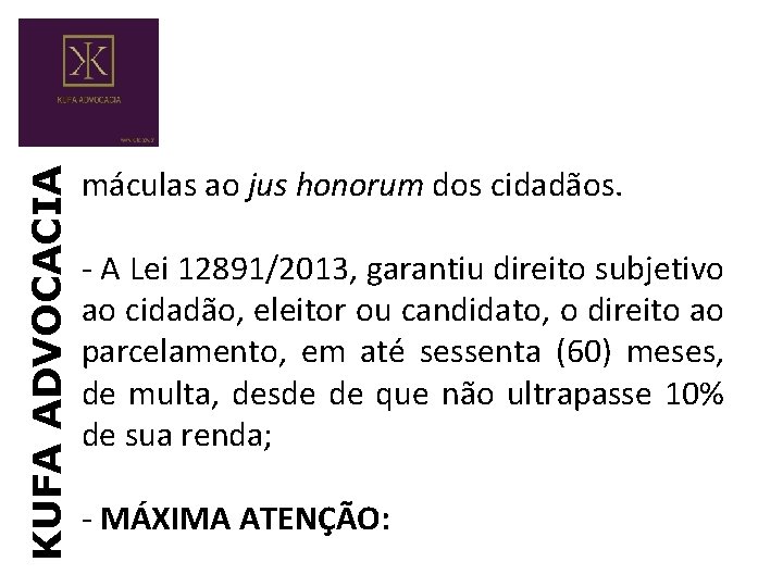 KUFA ADVOCACIA máculas ao jus honorum dos cidadãos. - A Lei 12891/2013, garantiu direito